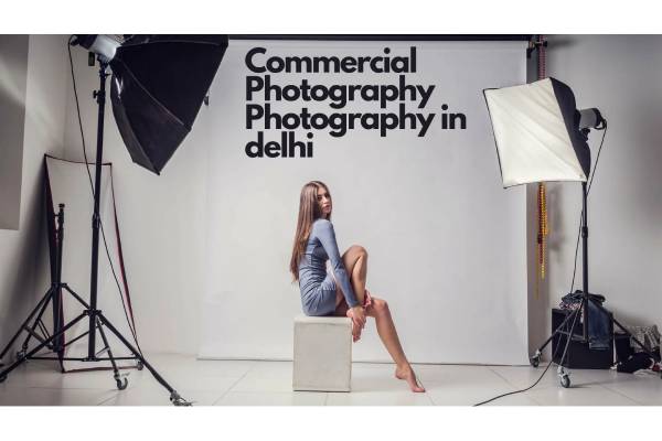 Commercial Photography: Capturing Business with a Creative Edge in Delhi